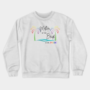 Mother of the Bride with Pride Crewneck Sweatshirt